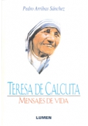 Teresa de Calcuta: Mensajes de vida