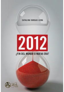 2012 ¿Fin del Mundo o Nueva Era?